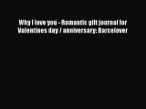 [PDF Download] Why I love you - Romantic gift journal for Valentines day / anniversary: Barcelover