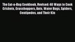 The Eat-a-Bug Cookbook Revised: 40 Ways to Cook Crickets Grasshoppers Ants Water Bugs Spiders