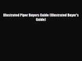 [PDF Download] Illustrated Piper Buyers Guide (Illustrated Buyer's Guide) [Read] Full Ebook
