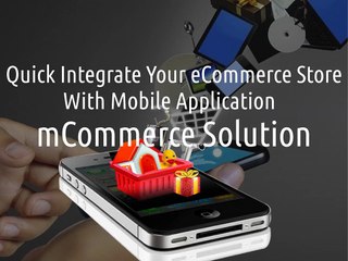 Quick integrate your ecommerce store with mobile application mcommerce solution