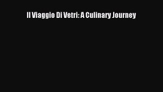 Il Viaggio Di Vetri: A Culinary Journey  Free Books