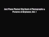 [PDF Download] Just Plane Photos! Big Book of Photographs & Pictures of Airplanes Vol. 1 [Read]