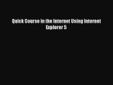 [PDF Download] Quick Course in the Internet Using Internet Explorer 5 [Read] Full Ebook