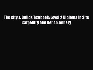 The City & Guilds Textbook: Level 2 Diploma in Site Carpentry and Bench Joinery Free Download