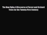 The New Sylva: A Discourse of Forest and Orchard Trees for the Twenty-First Century  Read Online