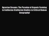 PDF Download Agrarian Dreams: The Paradox of Organic Farming in California (California Studies