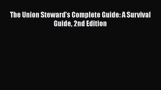 PDF Download The Union Steward's Complete Guide: A Survival Guide 2nd Edition Download Online