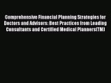 PDF Download Comprehensive Financial Planning Strategies for Doctors and Advisors: Best Practices