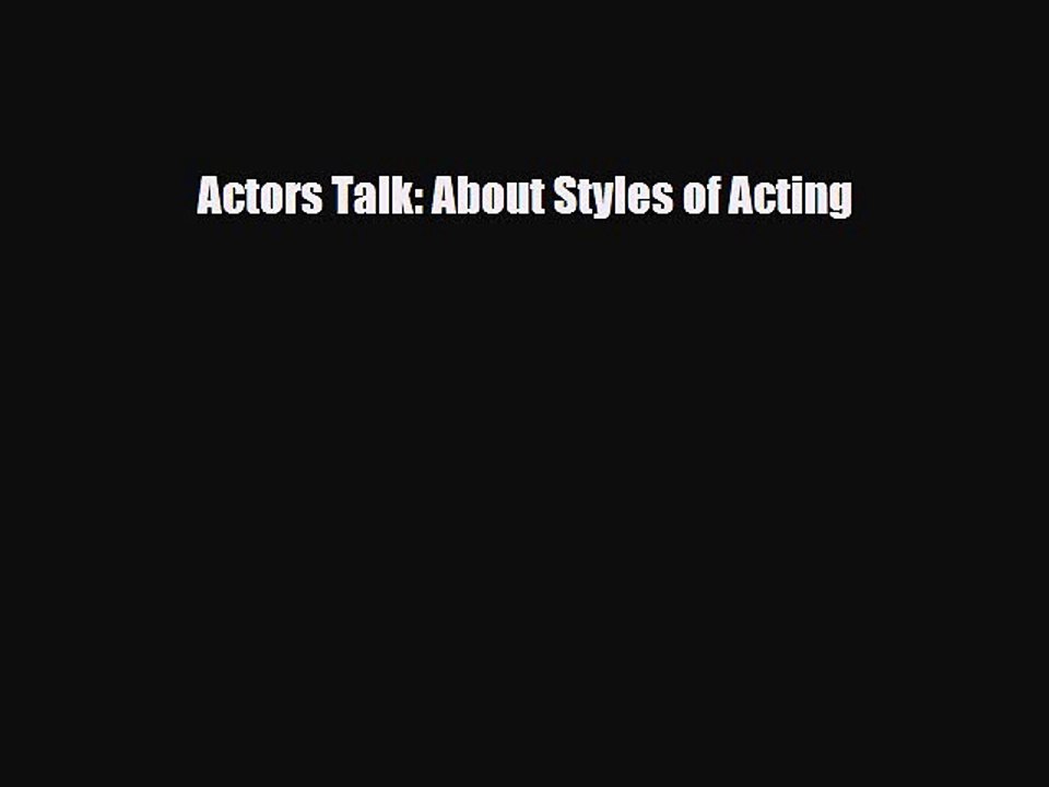 [PDF Download] Actors Talk: About Styles of Acting [PDF] Online