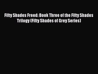 Télécharger la video: (PDF Download) Fifty Shades Freed: Book Three of the Fifty Shades Trilogy (Fifty Shades of