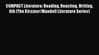 (PDF Download) COMPACT Literature: Reading Reacting Writing 9th (The Kirszner/Mandell Literature
