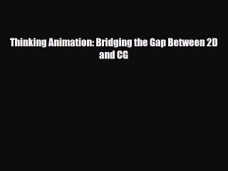 [PDF Download] Thinking Animation: Bridging the Gap Between 2D and CG [Download] Online