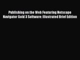 [PDF Download] Publishing on the Web Featuring Netscape Navigator Gold 3 Software: Illustrated