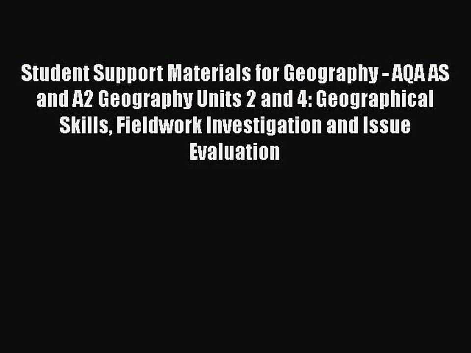 Student Support Materials for Geography - AQA AS and A2 Geography Units 2 and 4: Geographical