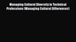 Managing Cultural Diversity in Technical Professions (Managing Cultural Differences)  Read