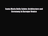 [PDF Download] Santa Maria Della Salute: Architecture and Ceremony in Baroque Venice [PDF]