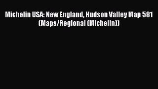 Michelin USA: New England Hudson Valley Map 581 (Maps/Regional (Michelin))  Free Books