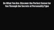 Do What You Are: Discover the Perfect Career for You Through the Secrets of Personality Type