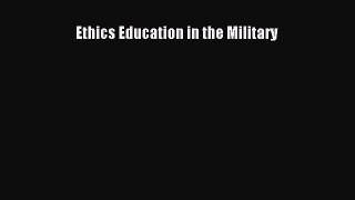 Ethics Education in the Military  Free Books