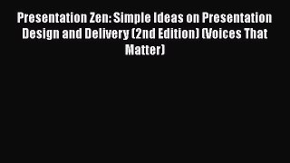 Presentation Zen: Simple Ideas on Presentation Design and Delivery (2nd Edition) (Voices That