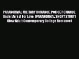 (PDF Download) PARANORMAL MILITARY ROMANCE: POLICE ROMANCE: Under Arrest For Love  (PARANORMAL