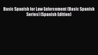 Basic Spanish for Law Enforcement (Basic Spanish Series) (Spanish Edition)  Free Books