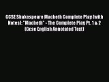 GCSE Shakespeare Macbeth Complete Play (with Notes): Macbeth - The Complete Play Pt. 1 & 2