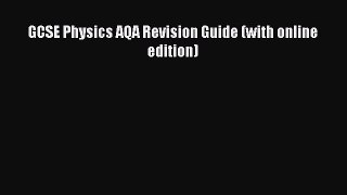 GCSE Physics AQA Revision Guide (with online edition)  Free Books