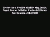 [PDF Download] [(Professional Web APIs with PHP: eBay Google Paypal Amazon FedEx Plus Web Feeds