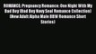 (PDF Download) ROMANCE: Pregnancy Romance: One Night With My Bad Boy (Bad Boy Navy Seal Romance
