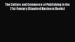 The Culture and Commerce of Publishing in the 21st Century (Stanford Business Books)  Read