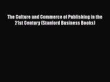 The Culture and Commerce of Publishing in the 21st Century (Stanford Business Books)  Read