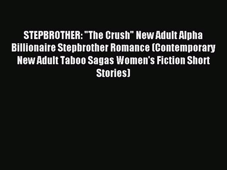 (PDF Download) STEPBROTHER: The Crush New Adult Alpha Billionaire Stepbrother Romance (Contemporary