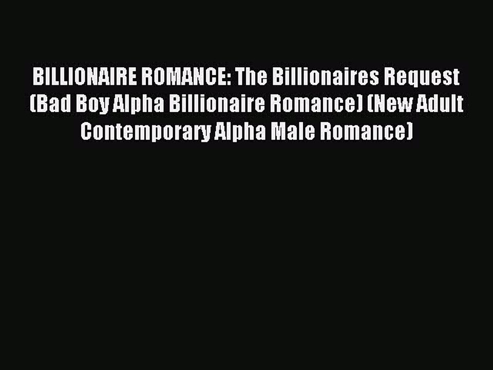 (PDF Download) BILLIONAIRE ROMANCE: The Billionaires Request (Bad Boy Alpha Billionaire Romance)