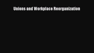 [PDF Download] Unions and Workplace Reorganization [Read] Online