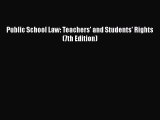 Public School Law: Teachers' and Students' Rights (7th Edition) Free Download Book