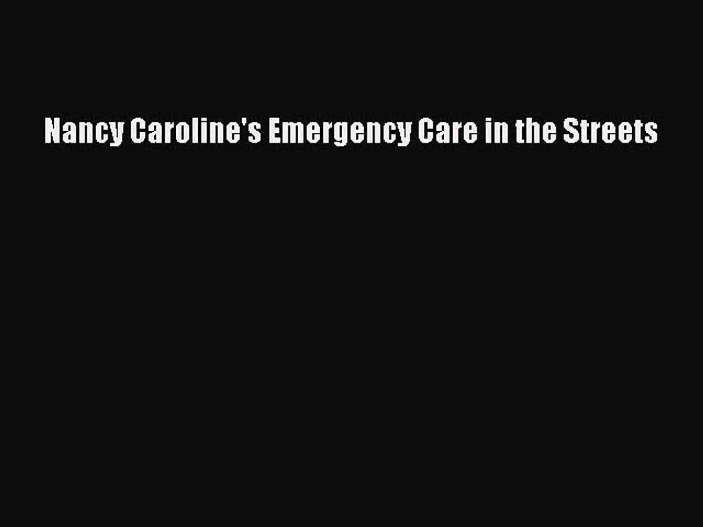Pdf Download Nancy Caroline S Emergency Care In The Streets Read Full Ebook Video Dailymotion