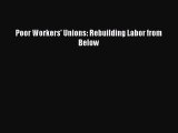 [PDF Download] Poor Workers' Unions: Rebuilding Labor from Below [Read] Full Ebook