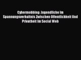 [PDF Download] Cybermobbing: Jugendliche Im Spannungsverhaltnis Zwischen Offentlichkeit Und