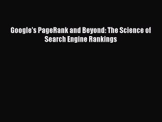 [PDF Download] Google's PageRank and Beyond: The Science of Search Engine Rankings [Read] Online