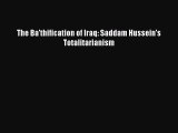 [PDF Download] The Ba'thification of Iraq: Saddam Hussein's Totalitarianism [Download] Online