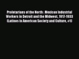 PDF Download Proletarians of the North : Mexican Industrial Workers in Detroit and the Midwest