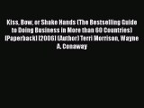 Kiss Bow or Shake Hands (The Bestselling Guide to Doing Business in More than 60 Countries)