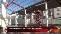 Osmangazi Pazar Yerine Kavuşuyor
