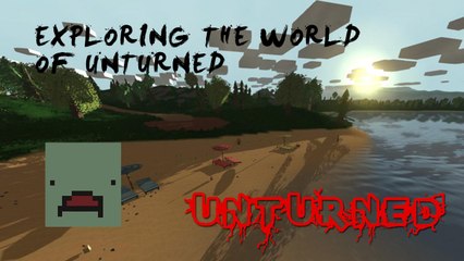 Unturned - Exploring The World of Unturned