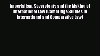 Imperialism Sovereignty and the Making of International Law (Cambridge Studies in International