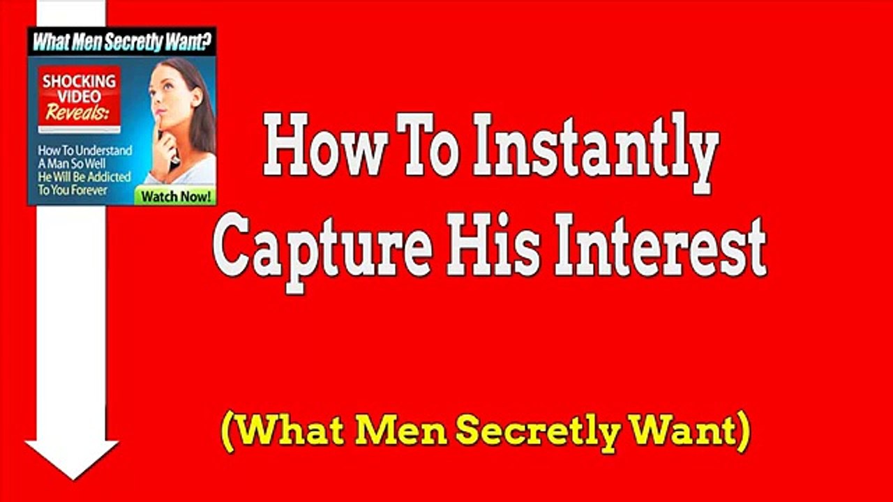 How To be Irresistible to Men - What Men Secretly Want