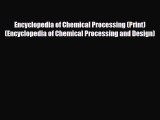 [PDF Download] Encyclopedia of Chemical Processing (Print) (Encyclopedia of Chemical Processing