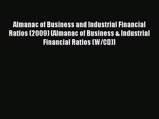 (PDF Download) Almanac of Business and Industrial Financial Ratios (2009) (Almanac of Business