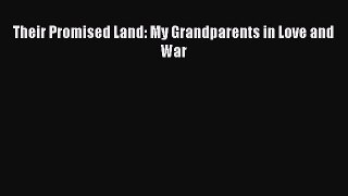 Their Promised Land: My Grandparents in Love and War Free Download Book